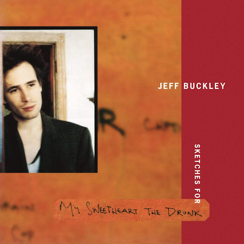 BUCKLEY, JEFF - SKETCHES FOR MY SWEETHEART THE DRUNKBUCKLEY, JEFF - SKETCHES FOR MY SWEETHEART THE DRUNK.jpg